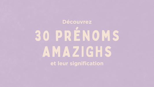 30 idées de prénoms amazighs et leur signification
