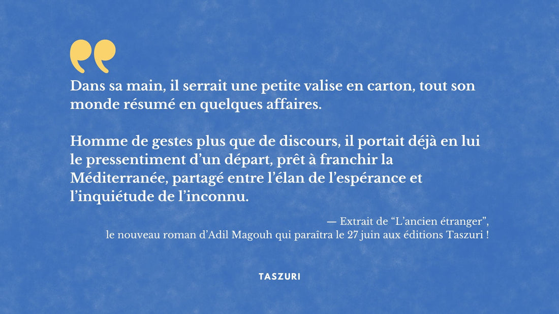 Extrait du nouveau roman d'Adil Magouh - L'ancien étranger, aux éditions Taszuri
