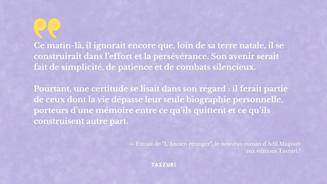 Extrait du nouveau roman d'Adil Magouh - L'Ancien étranger, aux éditions Taszuri