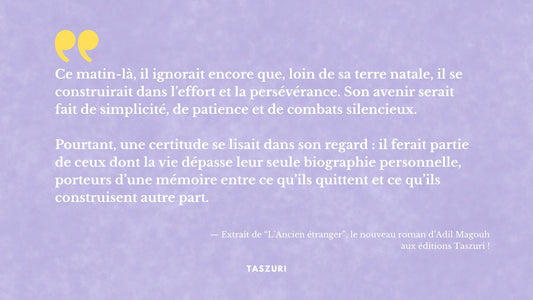 Extrait du nouveau roman d'Adil Magouh - L'Ancien étranger, aux éditions Taszuri