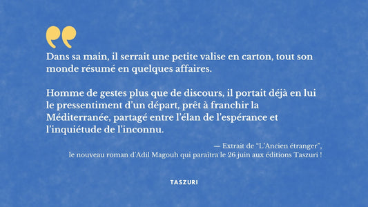 Extrait du nouveau roman d'Adil Magouh - L'ancien étranger, aux éditions Taszuri