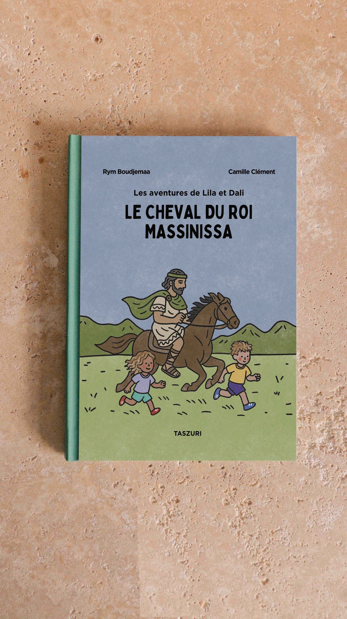 LIVRE - Le cheval du roi Massinissa - Les aventures de Lila et Dali